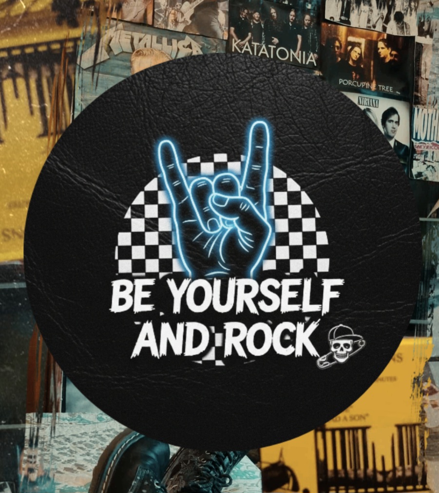 Be Yourself And Rock 
