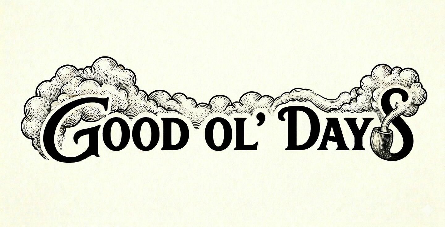 Good Ol' Days