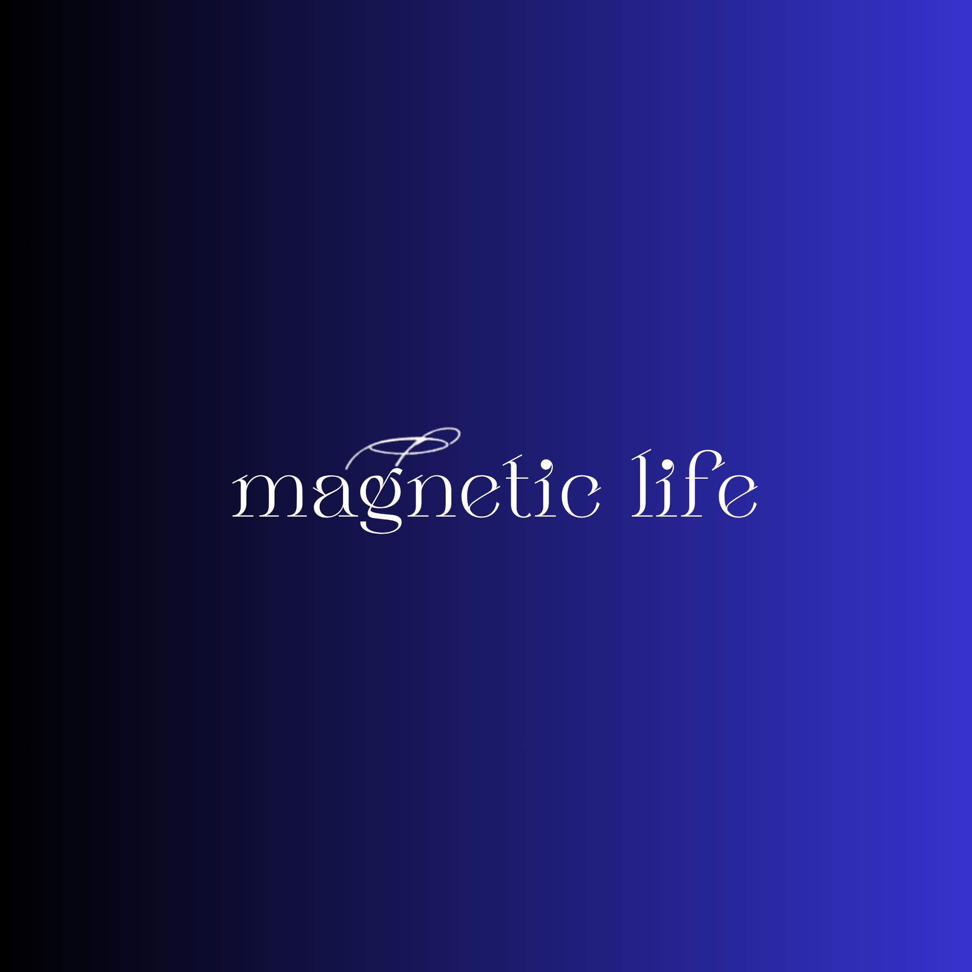 Magnetic Life
