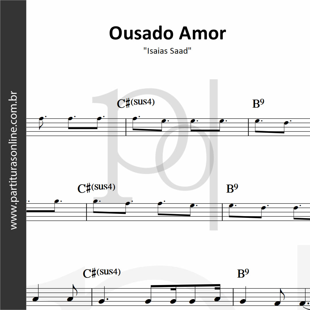 Ousado Amor Isaias Saad